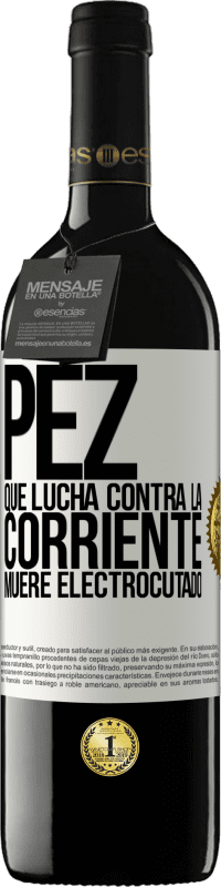 39,95 € | Vino Tinto Edición RED MBE Reserva Pez que lucha contra la corriente, muere electrocutado Etiqueta Blanca. Etiqueta personalizable Reserva 12 Meses Cosecha 2016 Tempranillo