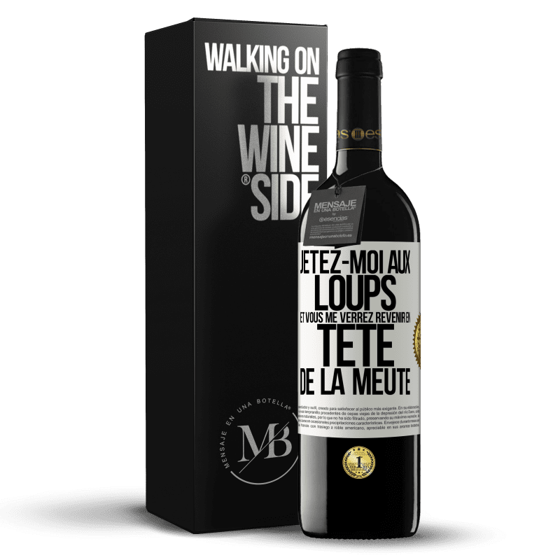 39,95 € Envoi gratuit | Vin rouge Édition RED MBE Réserve Jetez-moi aux loups et vous me verrez revenir en tête de la meute Étiquette Blanche. Étiquette personnalisable Réserve 12 Mois Récolte 2015 Tempranillo