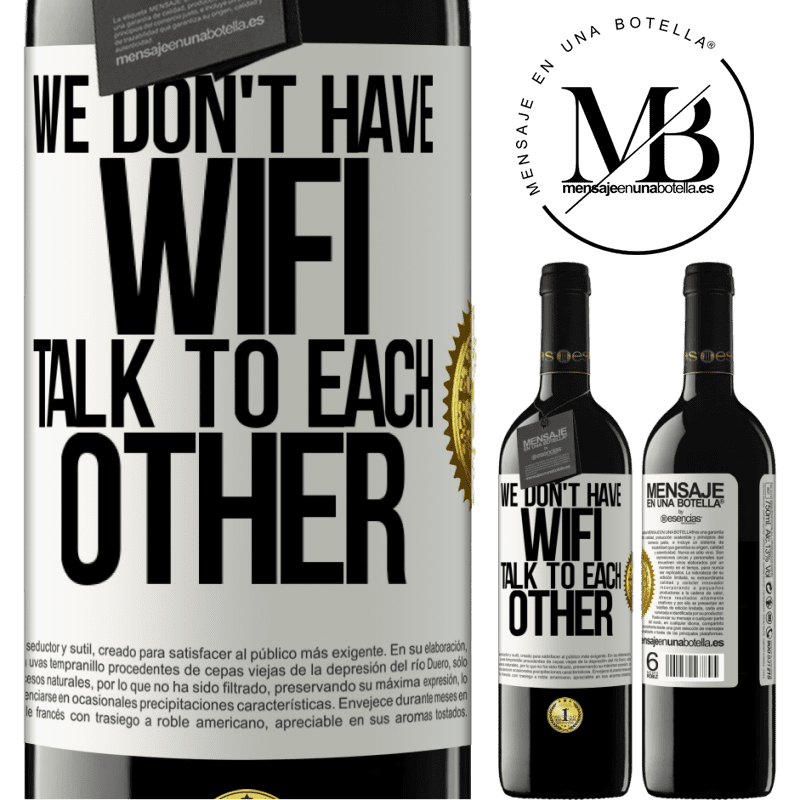 24,95 € Free Shipping | Red Wine RED Edition Crianza 6 Months We don't have WiFi, talk to each other White Label. Customizable label Aging in oak barrels 6 Months Harvest 2019 Tempranillo
