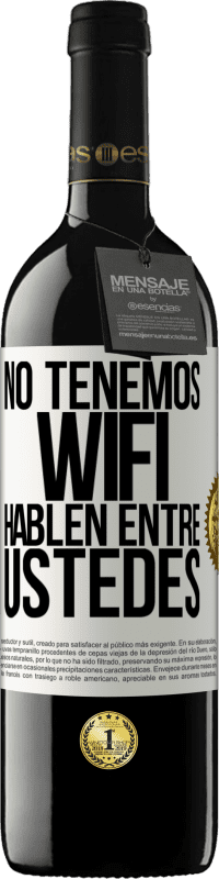 «No tenemos WiFi, hablen entre ustedes» Edición RED MBE Reserva
