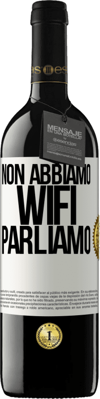 39,95 € | Vino rosso Edizione RED MBE Riserva Non abbiamo WiFi, parliamo Etichetta Bianca. Etichetta personalizzabile Riserva 12 Mesi Raccogliere 2015 Tempranillo