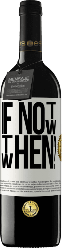 39,95 € | Красное вино Издание RED MBE Бронировать If Not Now, then When? Белая этикетка. Настраиваемая этикетка Бронировать 12 Месяцы Урожай 2016 Tempranillo