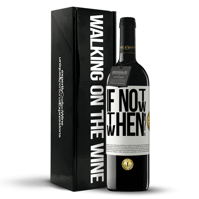 39,95 € Envío gratis | Vino Tinto Edición RED MBE Reserva If Not Now, then When? Etiqueta Blanca. Etiqueta personalizable Reserva 12 Meses Cosecha 2016 Tempranillo