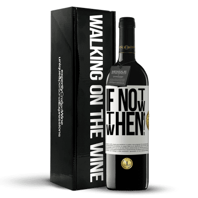 «If Not Now, then When?» Edición RED MBE Reserva