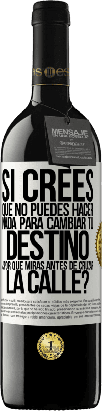 «Si crees que no puedes hacer nada para cambiar tu destino, ¿por qué miras antes de cruzar la calle?» Edición RED MBE Reserva