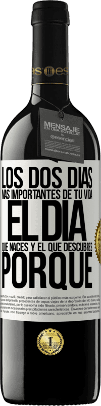 39,95 € | Vino Tinto Edición RED MBE Reserva Los dos días más importantes de tu vida: El día que naces y el que descubres porqué Etiqueta Blanca. Etiqueta personalizable Reserva 12 Meses Cosecha 2014 Tempranillo