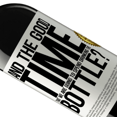 Unique & Personal Expressions. «and the good time that we are going to spend drinking this bottle?» RED Edition MBE Reserve