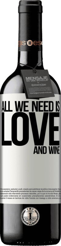 39,95 € | Vin rouge Édition RED MBE Réserve All we need is love and wine Étiquette Blanche. Étiquette personnalisable Réserve 12 Mois Récolte 2016 Tempranillo