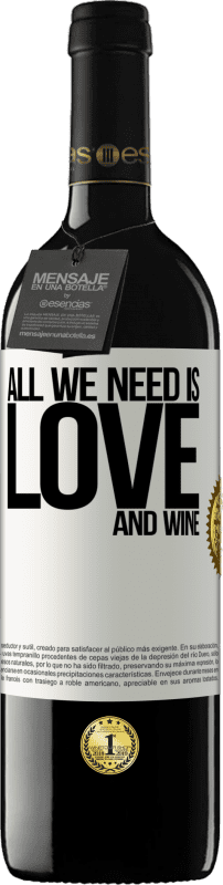 39,95 € Envío gratis | Vino Tinto Edición RED MBE Reserva All we need is love and wine Etiqueta Blanca. Etiqueta personalizable Reserva 12 Meses Cosecha 2016 Tempranillo
