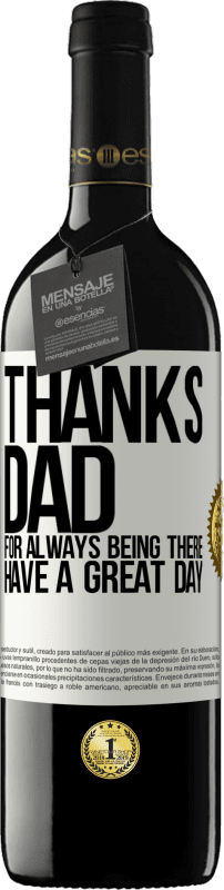 39,95 € | Red Wine RED Edition MBE Reserve Thanks dad, for always being there. Have a great day White Label. Customizable label Reserve 12 Months Harvest 2014 Tempranillo