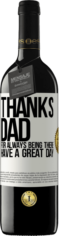 39,95 € Free Shipping | Red Wine RED Edition MBE Reserve Thanks dad, for always being there. Have a great day White Label. Customizable label Reserve 12 Months Harvest 2016 Tempranillo