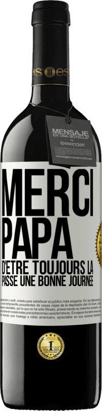 39,95 € Envoi gratuit | Vin rouge Édition RED MBE Réserve Merci papa d'être toujours là. Passe une bonne journée Étiquette Blanche. Étiquette personnalisable Réserve 12 Mois Récolte 2015 Tempranillo