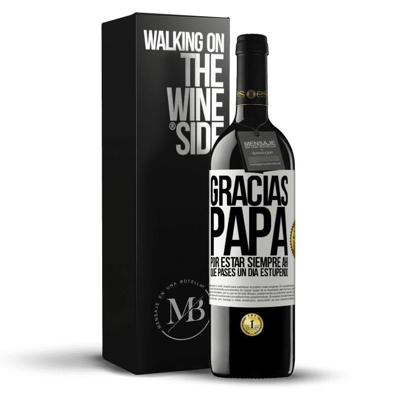 39,95 € Envío gratis | Vino Tinto Edición RED MBE Reserva Gracias papá, por estar siempre ahí. Que pases un día estupendo Etiqueta Blanca. Etiqueta personalizable Reserva 12 Meses Cosecha 2015 Tempranillo