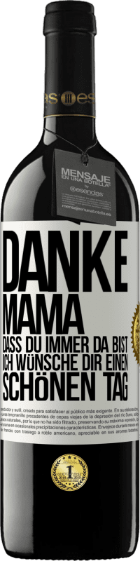 39,95 € Kostenloser Versand | Rotwein RED Ausgabe MBE Reserve Danke, Mama, dass du immer da bist. Ich wünsche dir einen schönen Tag Weißes Etikett. Anpassbares Etikett Reserve 12 Monate Ernte 2015 Tempranillo