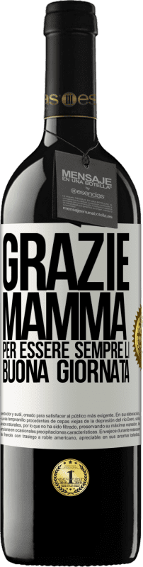 39,95 € | Vino rosso Edizione RED MBE Riserva Grazie mamma, per essere sempre lì. Buona giornata Etichetta Bianca. Etichetta personalizzabile Riserva 12 Mesi Raccogliere 2015 Tempranillo