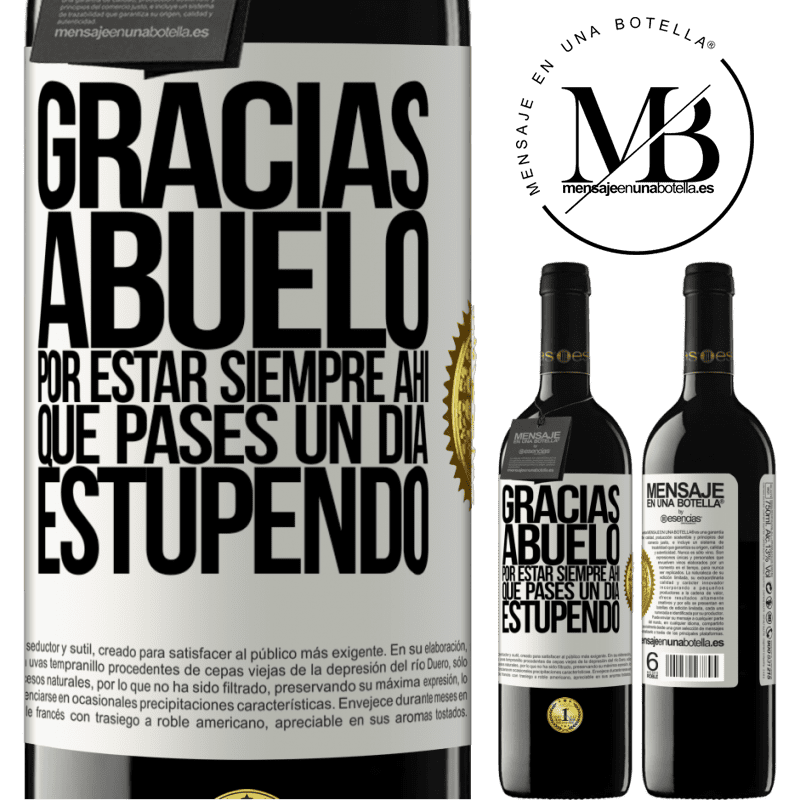 39,95 € Envío gratis | Vino Tinto Edición RED MBE Reserva Gracias abuelo, por estar siempre ahí. Que pases un día estupendo Etiqueta Blanca. Etiqueta personalizable Reserva 12 Meses Cosecha 2014 Tempranillo