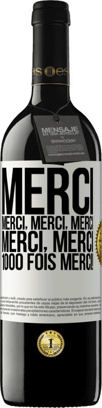 39,95 € Envoi gratuit | Vin rouge Édition RED MBE Réserve Merci Merci, Merci, Merci Merci, Merci 1000 fois Merci! Étiquette Blanche. Étiquette personnalisable Réserve 12 Mois Récolte 2016 Tempranillo