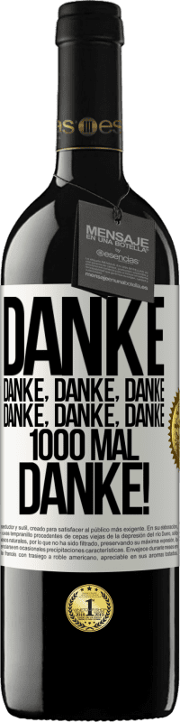 39,95 € | Rotwein RED Ausgabe MBE Reserve Danke Danke, Danke, Danke Danke, Danke, Danke 1000 Mal Danke! Weißes Etikett. Anpassbares Etikett Reserve 12 Monate Ernte 2015 Tempranillo