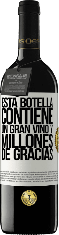 39,95 € | Vino Tinto Edición RED MBE Reserva Esta botella contiene un gran vino y millones de GRACIAS! Etiqueta Blanca. Etiqueta personalizable Reserva 12 Meses Cosecha 2014 Tempranillo