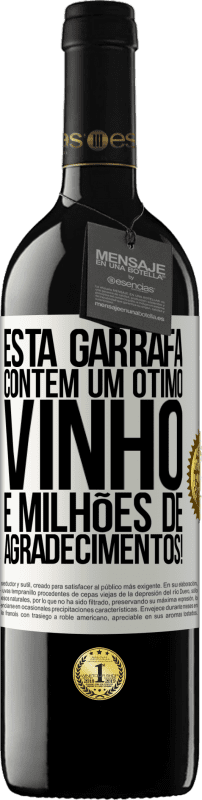 39,95 € | Vinho tinto Edição RED MBE Reserva Esta garrafa contém um ótimo vinho e milhões de AGRADECIMENTOS! Etiqueta Branca. Etiqueta personalizável Reserva 12 Meses Colheita 2015 Tempranillo