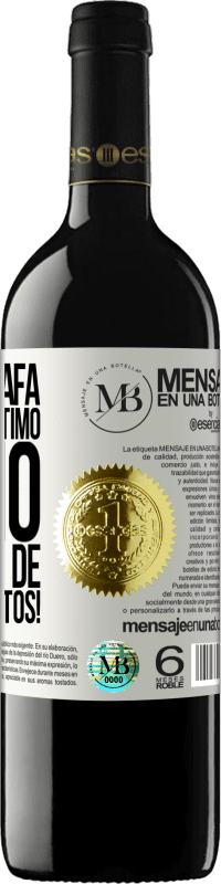 «Esta garrafa contém um ótimo vinho e milhões de AGRADECIMENTOS!» Edição RED MBE Reserva