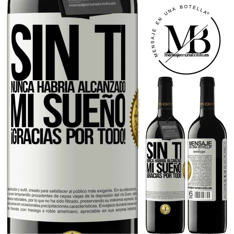 39,95 € Envío gratis | Vino Tinto Edición RED MBE Reserva Sin ti nunca habría alcanzado mi sueño. ¡Gracias por todo! Etiqueta Blanca. Etiqueta personalizable Reserva 12 Meses Cosecha 2014 Tempranillo