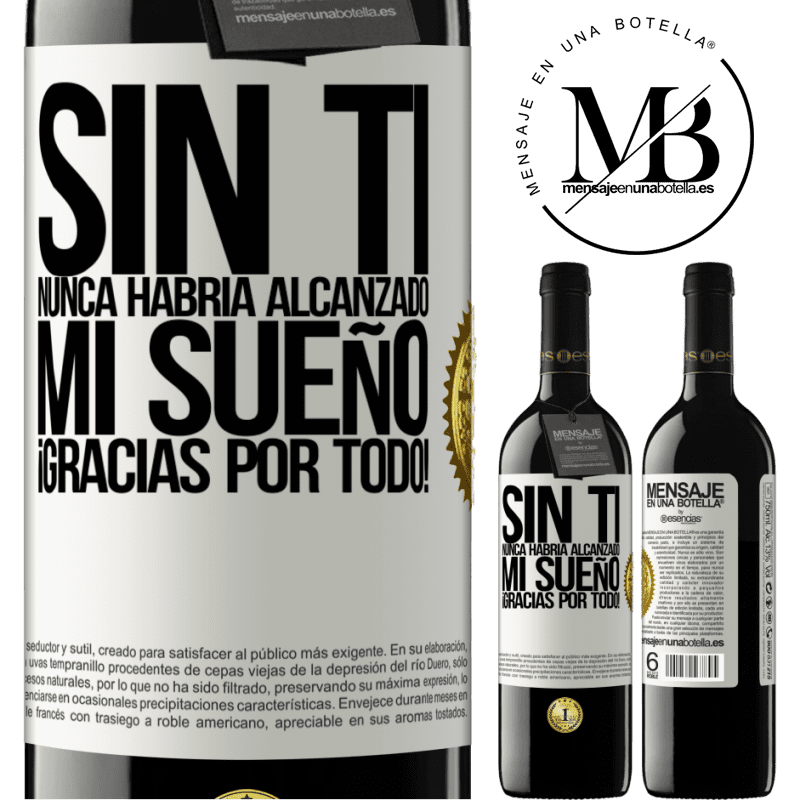 39,95 € Envío gratis | Vino Tinto Edición RED MBE Reserva Sin ti nunca habría alcanzado mi sueño. ¡Gracias por todo! Etiqueta Blanca. Etiqueta personalizable Reserva 12 Meses Cosecha 2016 Tempranillo
