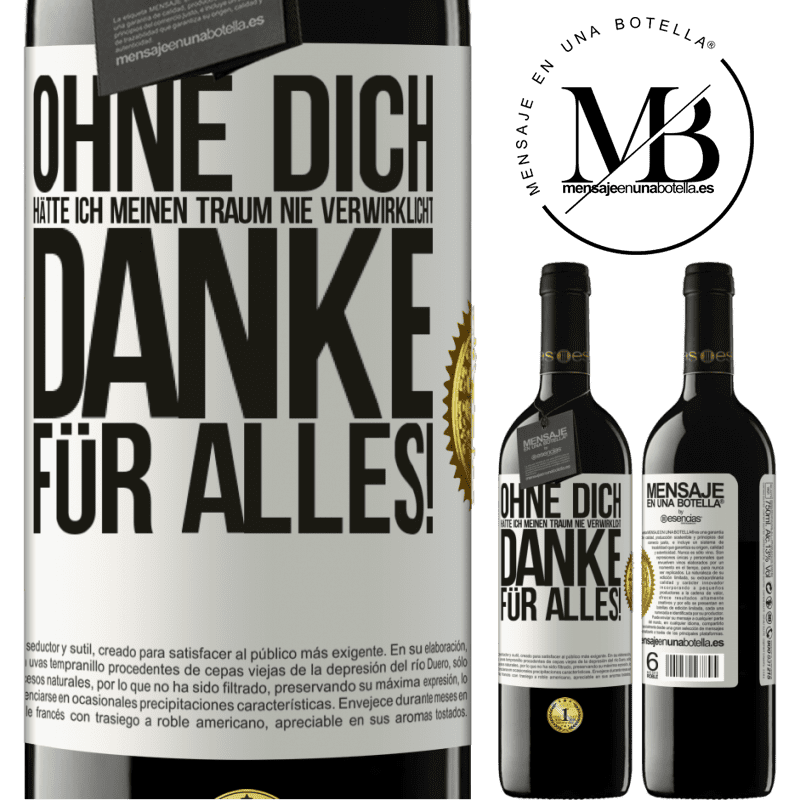 39,95 € Kostenloser Versand | Rotwein RED Ausgabe MBE Reserve Ohne dich hätte ich meinen Traum nie verwirklicht. Danke für alles! Weißes Etikett. Anpassbares Etikett Reserve 12 Monate Ernte 2014 Tempranillo