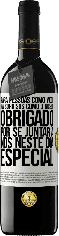 39,95 € | Vinho tinto Edição RED MBE Reserva Para pessoas como você, há sorrisos como o nosso. Obrigado por se juntar a nós neste dia especial Etiqueta Branca. Etiqueta personalizável Reserva 12 Meses Colheita 2015 Tempranillo