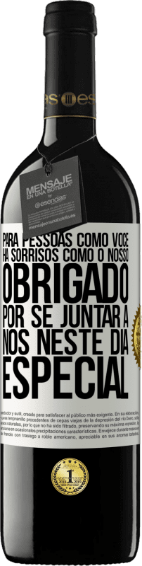 «Para pessoas como você, há sorrisos como o nosso. Obrigado por se juntar a nós neste dia especial» Edição RED MBE Reserva