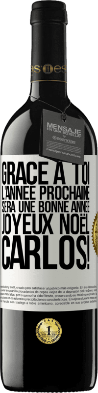 39,95 € Envoi gratuit | Vin rouge Édition RED MBE Réserve Grâce à toi l'année prochaine sera une bonne année. Joyeux Noël, Carlos! Étiquette Blanche. Étiquette personnalisable Réserve 12 Mois Récolte 2016 Tempranillo