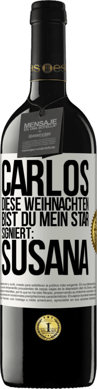 39,95 € | Rotwein RED Ausgabe MBE Reserve Carlos,diese Weihnachten bist du mein Star. Signiert:Susana Weißes Etikett. Anpassbares Etikett Reserve 12 Monate Ernte 2016 Tempranillo
