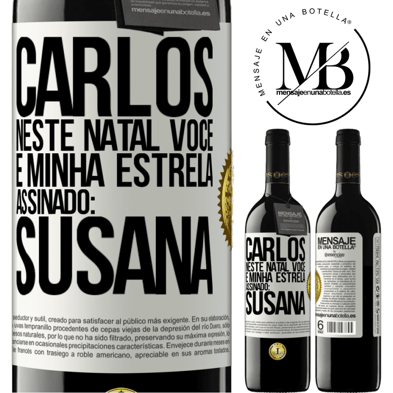 39,95 € Envio grátis | Vinho tinto Edição RED MBE Reserva Carlos, neste Natal você é minha estrela. Assinado: Susana Etiqueta Branca. Etiqueta personalizável Reserva 12 Meses Colheita 2014 Tempranillo