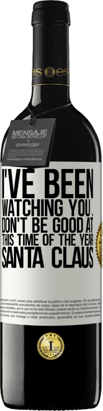39,95 € 送料無料 | 赤ワイン REDエディション MBE 予約する 私はあなたを見てきました...今年のこの時期によくないでください。サンタクロース ホワイトラベル. カスタマイズ可能なラベル 予約する 12 月 収穫 2016 Tempranillo