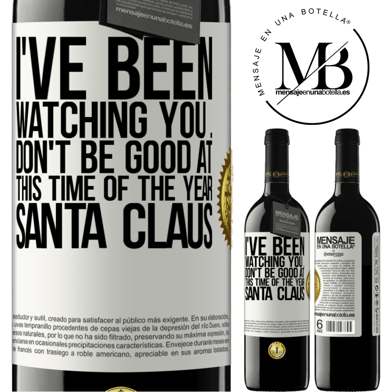 39,95 € Free Shipping | Red Wine RED Edition MBE Reserve I've been watching you ... Don't be good at this time of the year. Santa Claus White Label. Customizable label Reserve 12 Months Harvest 2014 Tempranillo