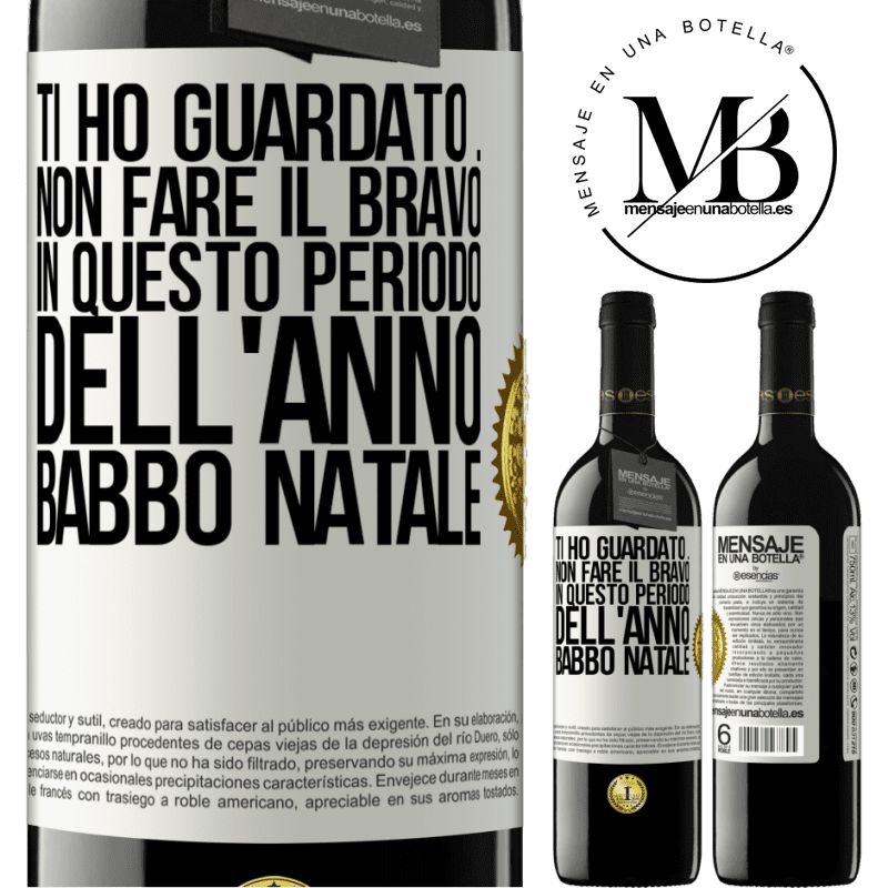 39,95 € Spedizione Gratuita | Vino rosso Edizione RED MBE Riserva Ti ho guardato ... Non fare il bravo in questo periodo dell'anno. Babbo Natale Etichetta Bianca. Etichetta personalizzabile Riserva 12 Mesi Raccogliere 2016 Tempranillo