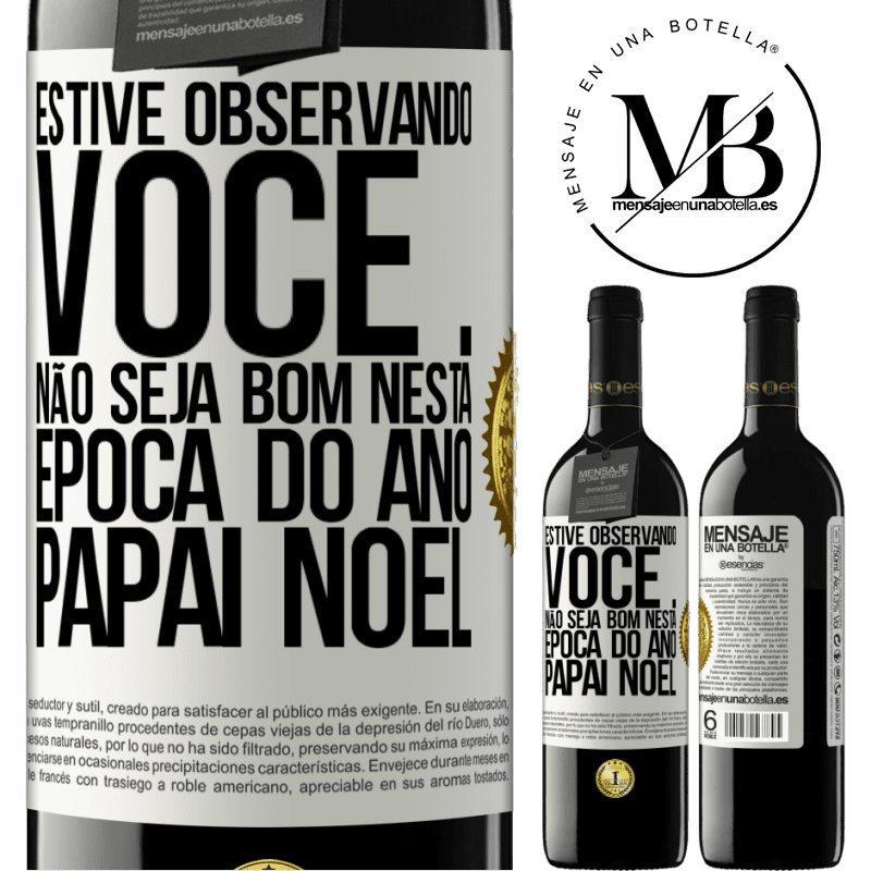 39,95 € Envio grátis | Vinho tinto Edição RED MBE Reserva Estive observando você ... Não seja bom nesta época do ano. Papai Noel Etiqueta Branca. Etiqueta personalizável Reserva 12 Meses Colheita 2016 Tempranillo