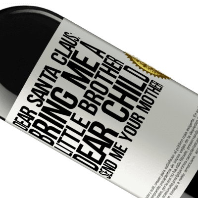 Unique & Personal Expressions. «Dear Santa Claus: Bring me a little brother. Dear child, send me your mother» RED Edition MBE Reserve