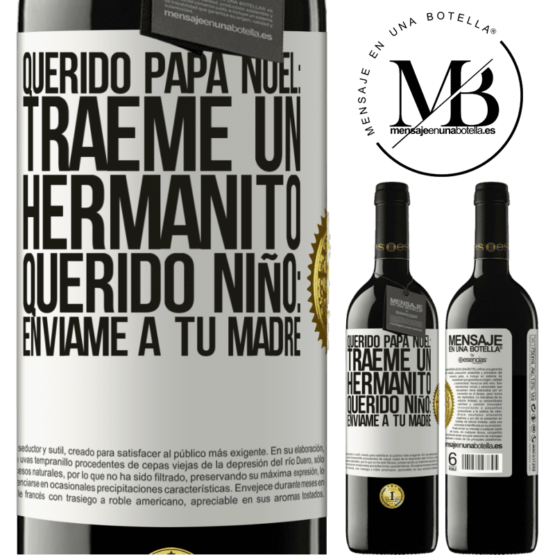 39,95 € Envío gratis | Vino Tinto Edición RED MBE Reserva Querido Papá Noel: Tráeme un hermanito. Querido niño: envíame a tu madre Etiqueta Blanca. Etiqueta personalizable Reserva 12 Meses Cosecha 2015 Tempranillo