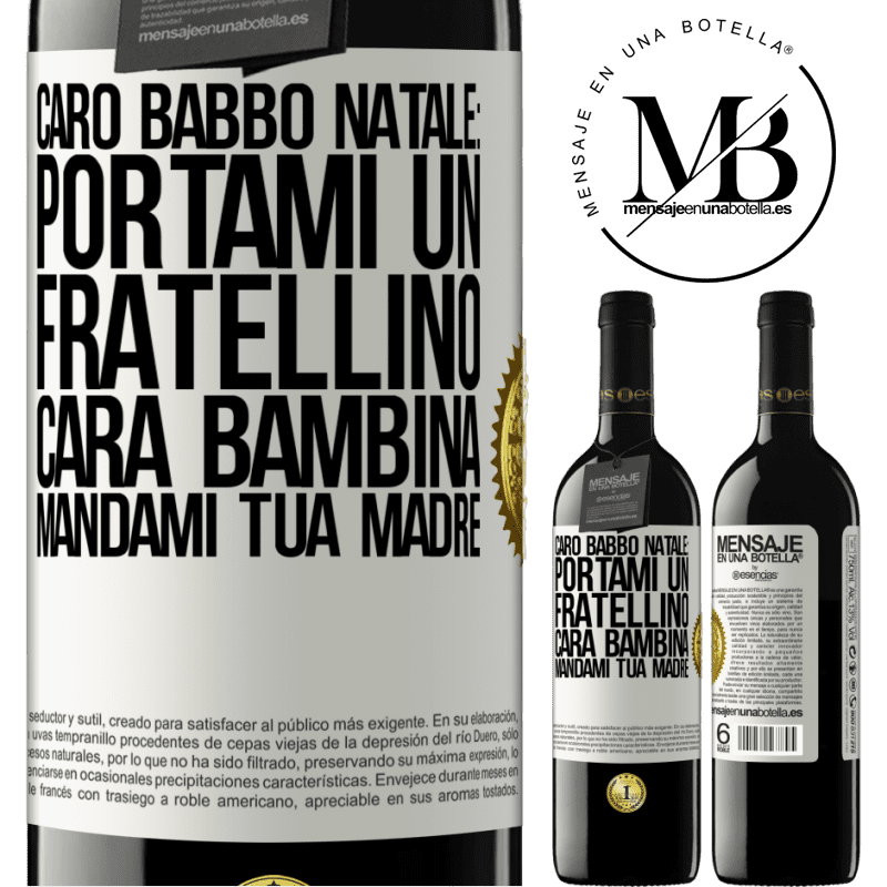 39,95 € Spedizione Gratuita | Vino rosso Edizione RED MBE Riserva Caro Babbo Natale: portami un fratellino. Cara bambina, mandami tua madre Etichetta Bianca. Etichetta personalizzabile Riserva 12 Mesi Raccogliere 2015 Tempranillo