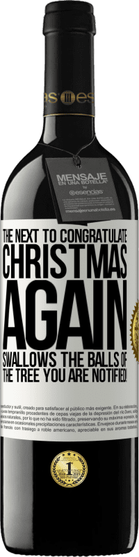 «Следующий, чтобы поздравить меня снова Рождество глотает шары елки. Вы уведомлены!» Издание RED MBE Бронировать
