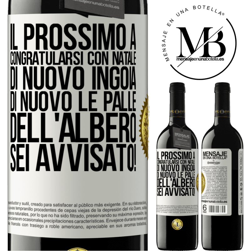 39,95 € Spedizione Gratuita | Vino rosso Edizione RED MBE Riserva Il prossimo a congratularsi con Natale di nuovo ingoia di nuovo le palle dell'albero. Sei avvisato! Etichetta Bianca. Etichetta personalizzabile Riserva 12 Mesi Raccogliere 2015 Tempranillo