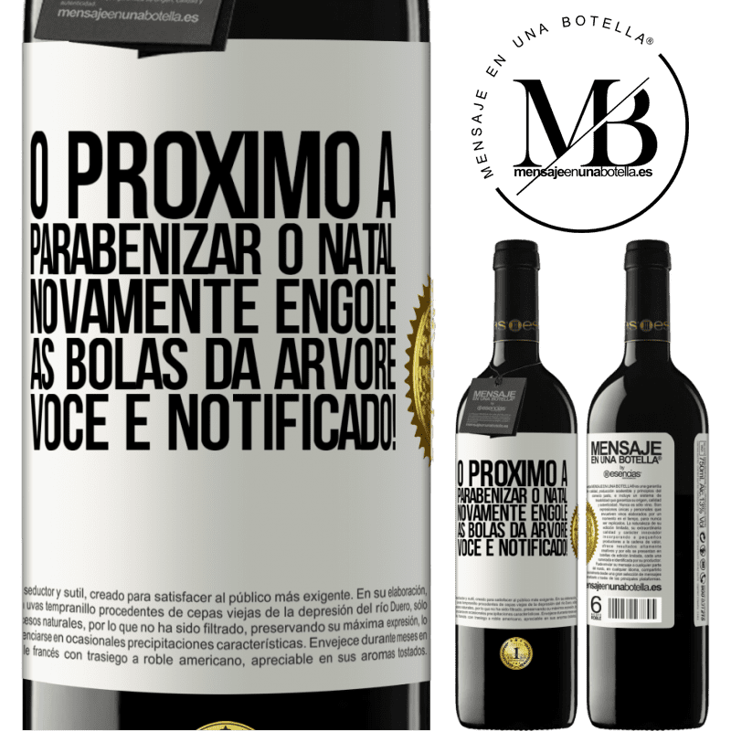 39,95 € Envio grátis | Vinho tinto Edição RED MBE Reserva O próximo a parabenizar o Natal novamente engole as bolas da árvore. Você é notificado! Etiqueta Branca. Etiqueta personalizável Reserva 12 Meses Colheita 2015 Tempranillo