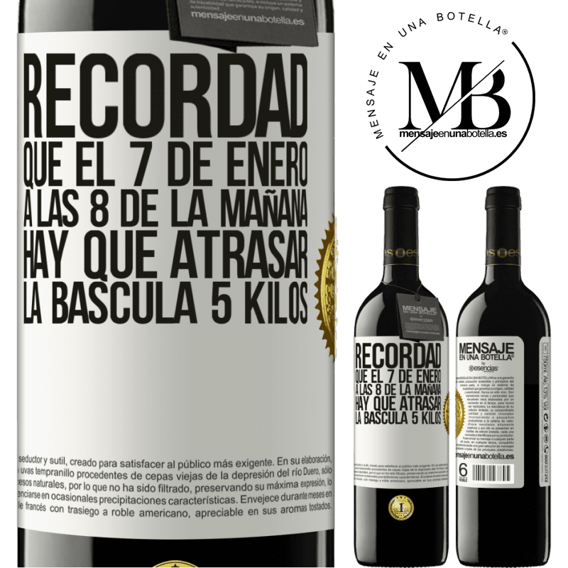 39,95 € Envío gratis | Vino Tinto Edición RED MBE Reserva Recordad que el 7 de enero a las 8 de la mañana hay que atrasar la báscula 5 Kilos Etiqueta Blanca. Etiqueta personalizable Reserva 12 Meses Cosecha 2016 Tempranillo