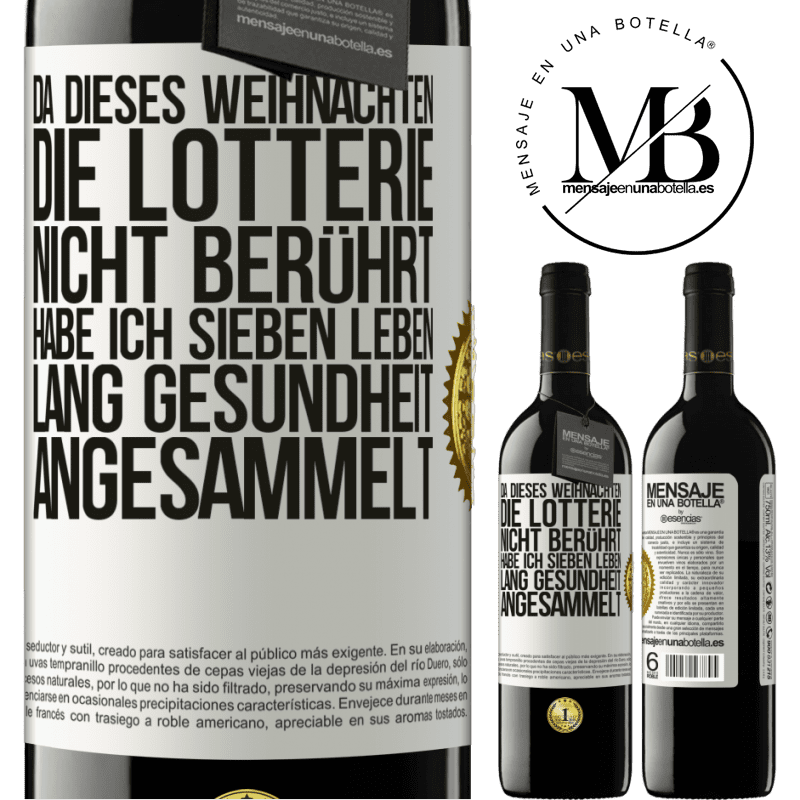 39,95 € Kostenloser Versand | Rotwein RED Ausgabe MBE Reserve Wenn ich dieses Weihnachten nicht im Lotto gewinne, habe ich Gesundheit für sieben Leben angesammelt Weißes Etikett. Anpassbares Etikett Reserve 12 Monate Ernte 2015 Tempranillo