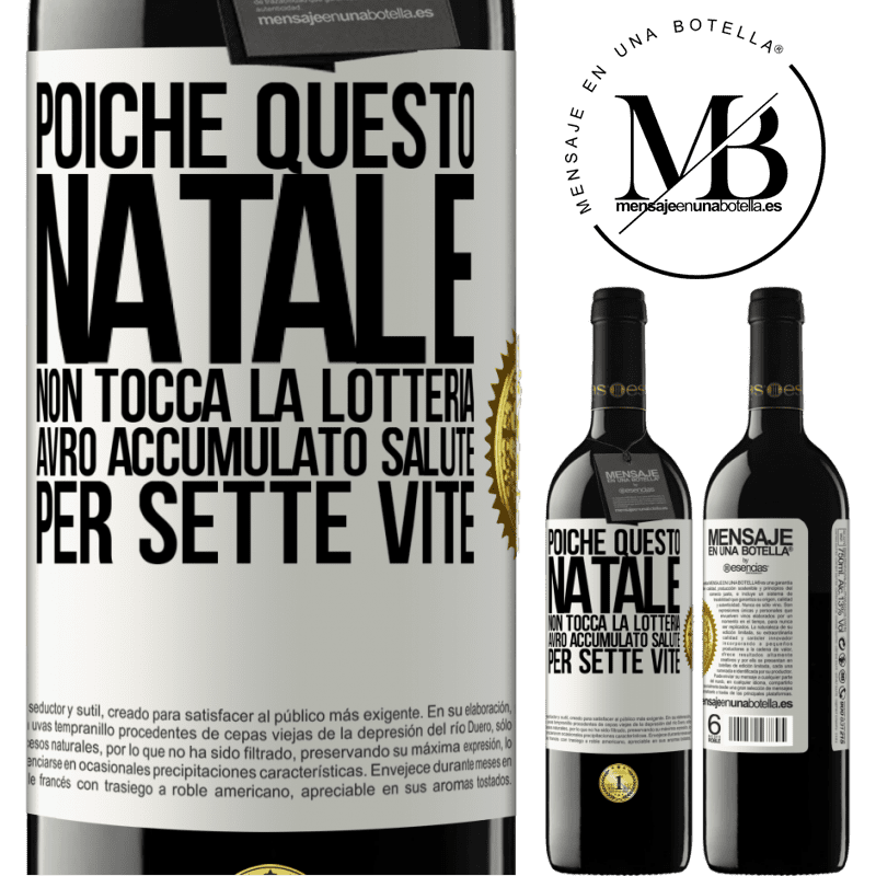 39,95 € Spedizione Gratuita | Vino rosso Edizione RED MBE Riserva Poiché questo Natale non tocca la lotteria, avrò accumulato salute per sette vite Etichetta Bianca. Etichetta personalizzabile Riserva 12 Mesi Raccogliere 2015 Tempranillo