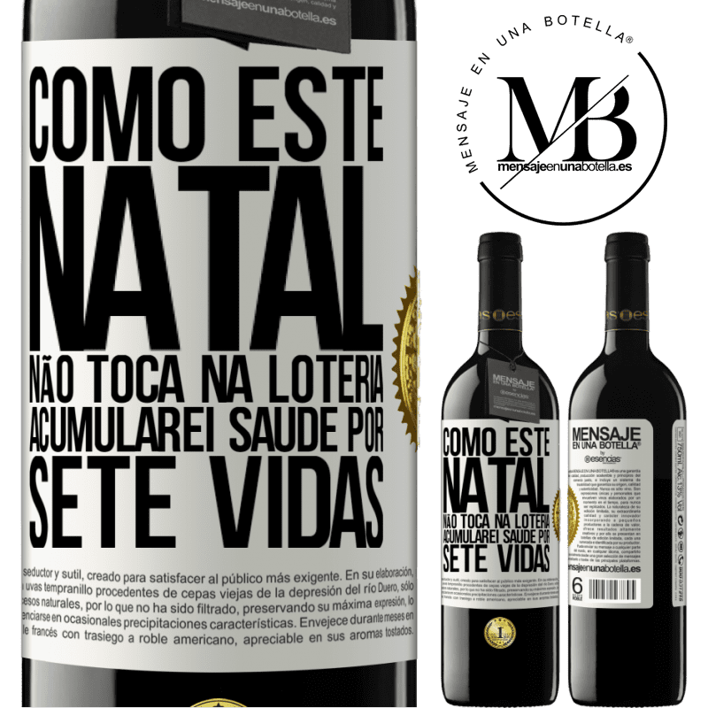 39,95 € Envio grátis | Vinho tinto Edição RED MBE Reserva Como este Natal não toca na loteria, acumularei saúde por sete vidas Etiqueta Branca. Etiqueta personalizável Reserva 12 Meses Colheita 2015 Tempranillo