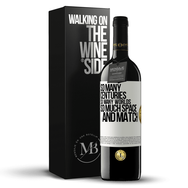 39,95 € Free Shipping | Red Wine RED Edition MBE Reserve So many centuries, so many worlds, so much space ... and match White Label. Customizable label Reserve 12 Months Harvest 2014 Tempranillo