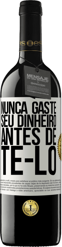 39,95 € | Vinho tinto Edição RED MBE Reserva Nunca gaste seu dinheiro antes de tê-lo Etiqueta Branca. Etiqueta personalizável Reserva 12 Meses Colheita 2015 Tempranillo