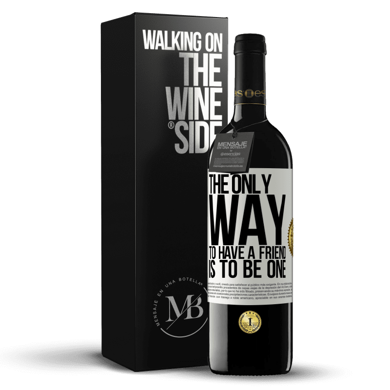 39,95 € Free Shipping | Red Wine RED Edition MBE Reserve The only way to have a friend is to be one White Label. Customizable label Reserve 12 Months Harvest 2014 Tempranillo